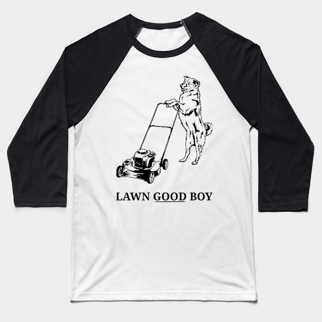 Lawn Good Boy Baseball T-Shirt by PulpAfflictionArt79